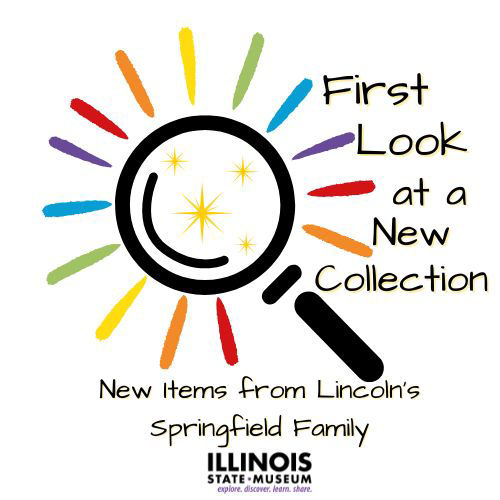 First Look at a New Collection: New Items from Abraham Lincoln’s Springfield Family 